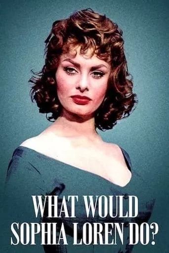Фільм 'А що б зробила Софі Лорен?' постер